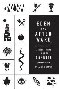 William McDavid - Eden and Afterward: A Mockingbird Guide to Genesis, Häftad