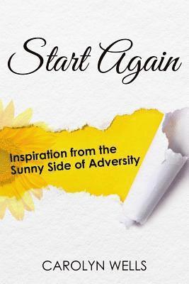 Start Again: Inspiration from the Sunny Side of Adversity 1