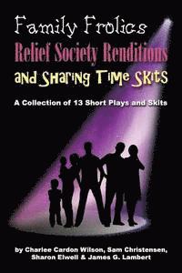 bokomslag Family Frolics, Relief Society Renditions & Sharing Time Skits: A Resource Manual