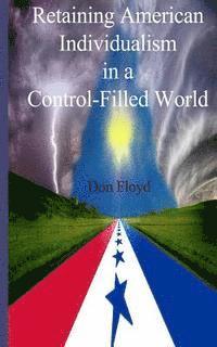 bokomslag Retaining American Individualism In A Control Filled World!