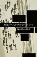 Geoffrey Hill - The Triumph of Love, Häftad