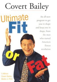bokomslag The Ultimate Fit or Fat: An All-New Program to Get You in Shape and Keep You in Shape