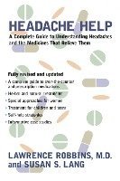 Headache Help: A Complete Guide to Understanding Headaches and the Medications That Relieve Them