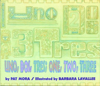 Pat Mora - Uno, Dos, Tres / one, two, three, Häftad