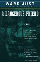 Ward Just, Ward S. Just - A Dangerous Friend, Häftad