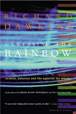 bokomslag Unweaving the Rainbow: Science, Delusion and the Appetite for Wonder