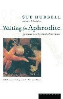 Sue Hubbell - Waiting for Aphrodite: Journeys Into the Time Before Bones, Häftad