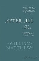 William Matthews - After All: Last Poems, Häftad