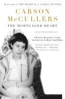 Carson McCullers - The Mortgaged Heart: Selected Writings, Häftad