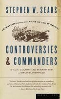 Stephen W. Sears - Controversies & Commanders: Dispatches from the Army of the Potomac, Häftad