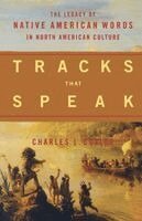 Charles L. Cutler - Tracks That Speak: The Legacy of Native American Words in North American Culture, Häftad