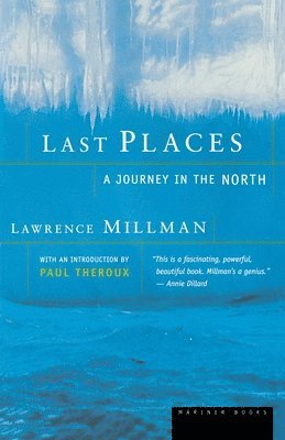 Lawrence Millman - Last Places: A Journey in the North, Häftad