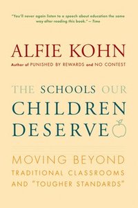 bokomslag The Schools Our Children Deserve: Moving Beyond Traditional Classrooms and "Tougher Standards"