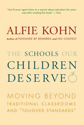 bokomslag The Schools Our Children Deserve: Moving Beyond Traditional Classrooms and "Tougher Standards"