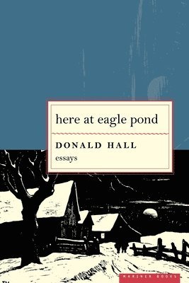 Donald Hall - Here at Eagle Pond, Häftad