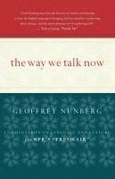 bokomslag The Way We Talk Now: Commentaries on Language and Culture from Npr's Fresh Air