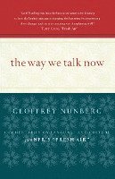 The Way We Talk Now: Commentaries on Language and Culture from Npr's Fresh Air 1