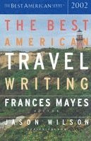 Frances Mayes, Jason Wilson, Frances Mayes, Jason Wilson - The Best American Travel Writing 2002, Häftad