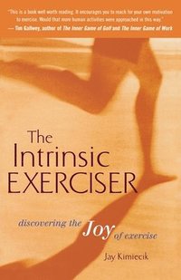 bokomslag The Intrinsic Exerciser: Discovering the Joy of Exercise