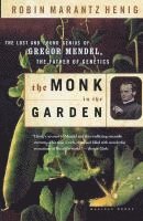 bokomslag The Monk in the Garden: The Lost and Found Genius of Gregor Mendel, the Father of Genetics