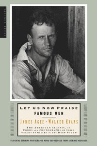 bokomslag Let Us Now Praise Famous Men: Three Tenant Families