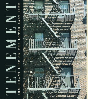 Raymond Bial - Tenement: Immigrant Life on the Lower East Side, Inbunden