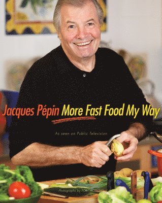 bokomslag Jacques Pépin More Fast Food My Way