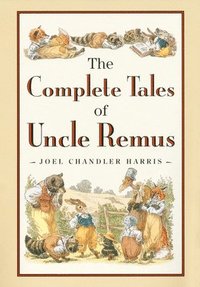 bokomslag The Complete Tales of Uncle Remus