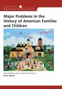 bokomslag Major Problems in the History of American Families and Children