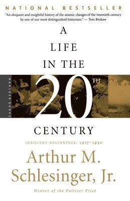 Jr. Schlesinger, Arthur M. - A Life in the Twentieth Century: Innocent Beginnings, 1917-1950, Häftad