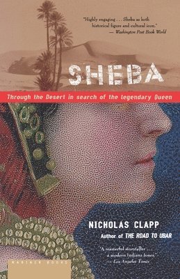 Nicholas Clapp - Sheba: Through the Desert in Search of the Legendary Queen, Häftad