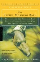 Elizabeth Royte - The Tapir's Morning Bath: Mysteries of the Tropical Rain Forest and the Scientists Who Are Trying to Solve Them, Häftad