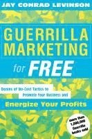 bokomslag Guerrilla Marketing for Free: 100 No-Cost Tactics to Promote Your Business and Energize Your Profits