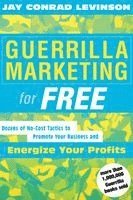 Jay Conrad Levinson, Jay C Levinson - Guerrilla Marketing for Free: 100 No-Cost Tactics to Promote Your Business and Energize Your Profits, Häftad