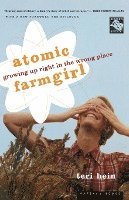 bokomslag Atomic Farmgirl: Growing Up Right in the Wrong Place