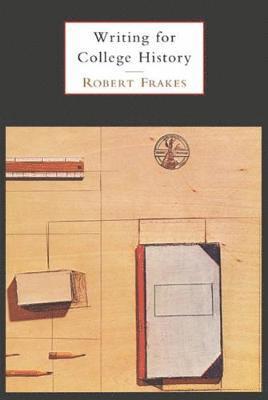 Robert M. Frakes - Custom Enrichment Module: Writing for College History: A Short Handbook, Häftad