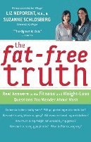 bokomslag The Fat-Free Truth: 239 Real Answers to the Fitness and Weight-Loss Questions You Wonder about Most