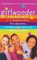 bokomslag Girlwonder: Every Girl's Guide to the Fantastic Feats, Cool Qualities, and Remarkable Abilities of Women and Girls