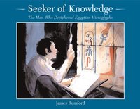 bokomslag Seeker of Knowledge: The Man Who Deciphered Egyptian Hieroglyphs
