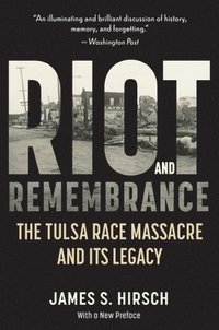 bokomslag Riot and Remembrance: America's Worst Race Riot and Its Legacy
