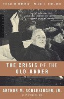 bokomslag The Age of Roosevelt: Vol 1 The Crisis of the Old Order 1919-1933