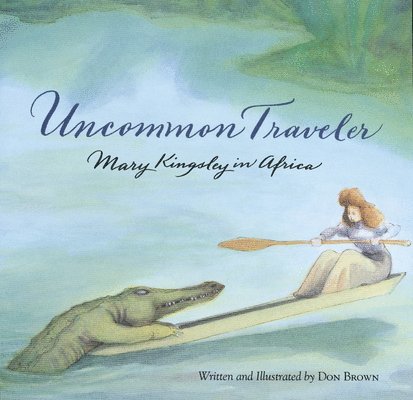 Don Brown - Uncommon Traveler: Mary Kingsley in Africa, Häftad