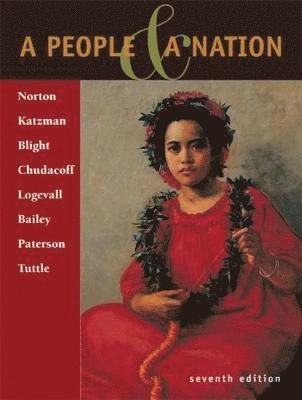 Mary Beth Norton, David M. Katzman, David W. Blight, Howard Chudacoff, Fredrik Logevall, Beth Bailey, Thomas Paterson, William Tuttle - A People and a Nation, Inbunden