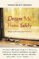 bokomslag Dream Me Home Safely: Writers on Growing Up in America