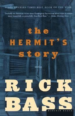Rick Bass - Hermit's Story, Häftad