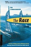 Tim Zimmermann - The Race: The First Nonstop, Round-The-World, No-Holds-Barred Sailing Competition, Häftad