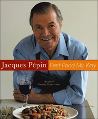 bokomslag Jacques Pepin Fast Food My Way