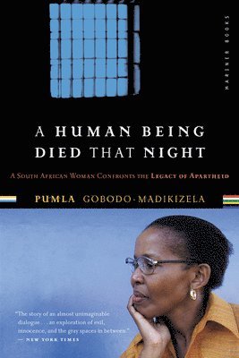 Pumla Gobodo-Madikizela - A Human Being Died That Night: A South African Woman Confronts the Legacy of Apartheid, Häftad
