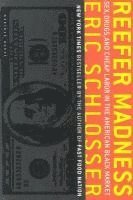 bokomslag Reefer Madness: Sex, Drugs, and Cheap Labor in the American Black Market