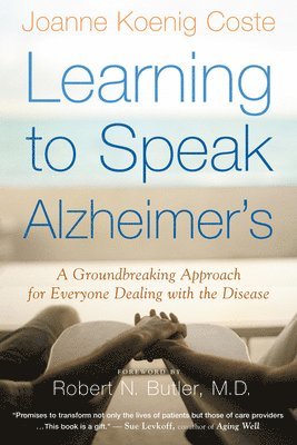 bokomslag Learning to Speak Alzheimer's: A Groundbreaking Approach for Everyone Dealing with the Disease